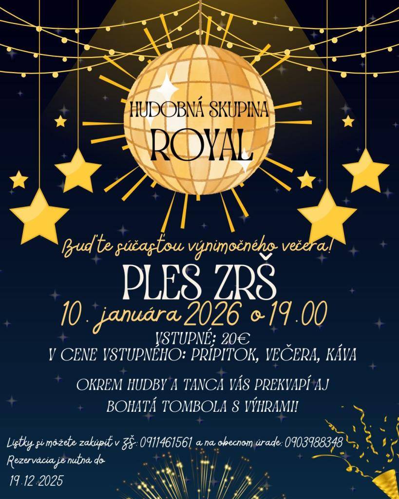 Dňa 10. januára 2026 sa uskutoční Ples ZRŠ, na ktorom vystúpi hudobná skupina Royal. Vstupné je 20 € a zahŕňa prípitok, večeru a kávu, pričom sa môžete tešiť aj na bohatú tombolu.