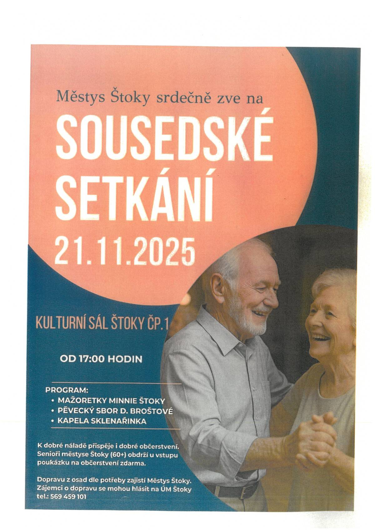 Pozvání na sousedské setkání - 21.11.2025 od 17,00 hod. - v sále KD ve Štokách. Program: Mažoretky Minnie Štoky, vystoupení dětského pěveckého sboru p. Broštové. K poslechu a tanci hraje kapela Sklenařinka.  Dopravu z osad dle potřeby zajistí  Městys Štoky. Zájemci o dopravu se mohou hlásit na ÚM Štoky do pátku 10 hod. na tel. 569459101.