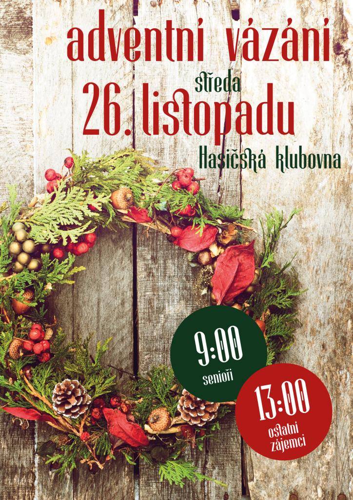 Adventní vázání v Hasičské klubovně v Zákolanech             9:00–12:00 – dopoledne se pustíme do příprav výzdoby pro obec a chystaný Mikulášský jarmark (4. prosince od 15:
