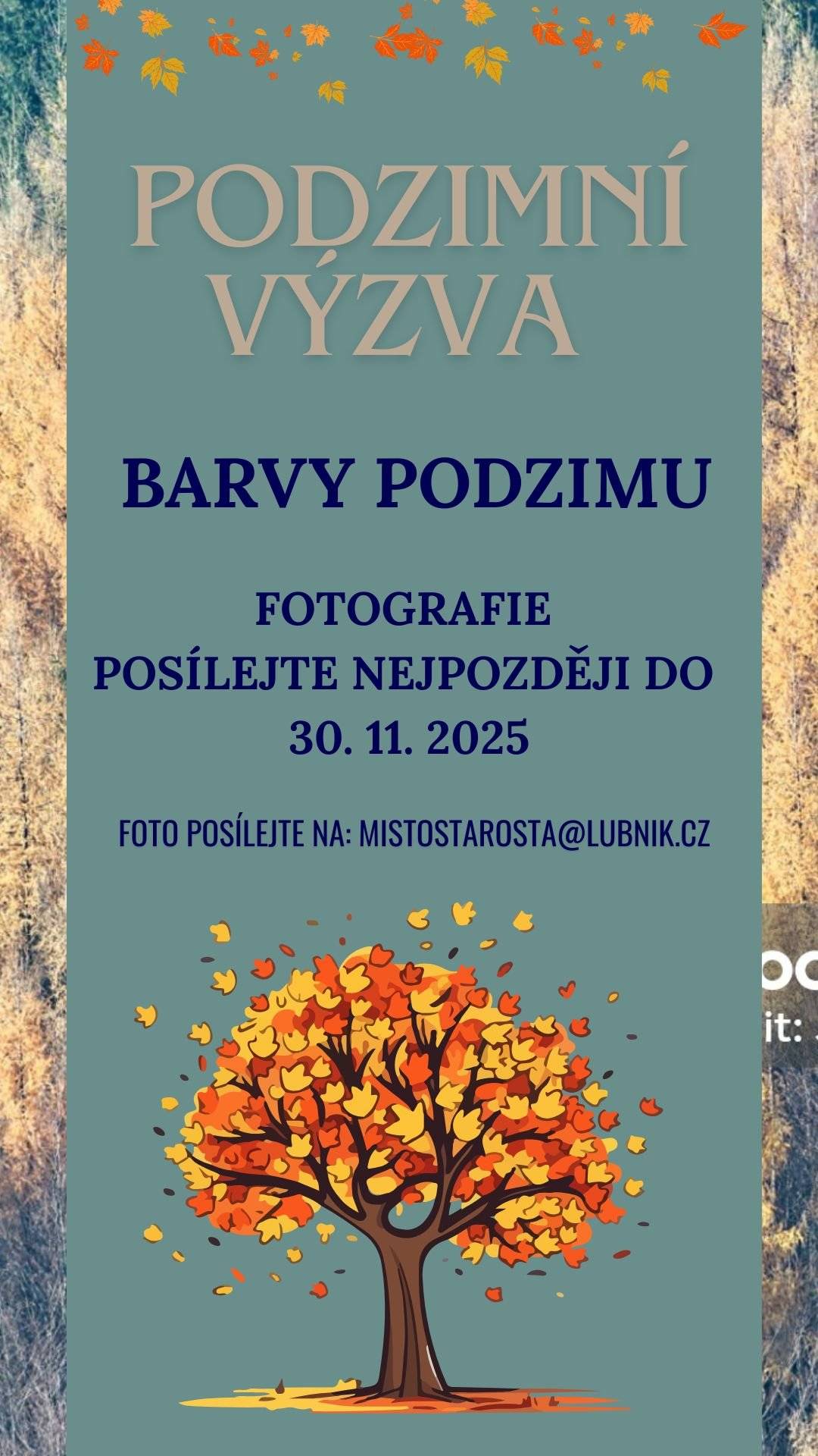 Připomínáme podzimní výzvu - Barvy podzimu Své podzimně laděné fotografie zasílejte nejpozději do 30.11.2025 na email: mistostarosta@lubnik.cz. Všichni tvůrci budou odměněni.