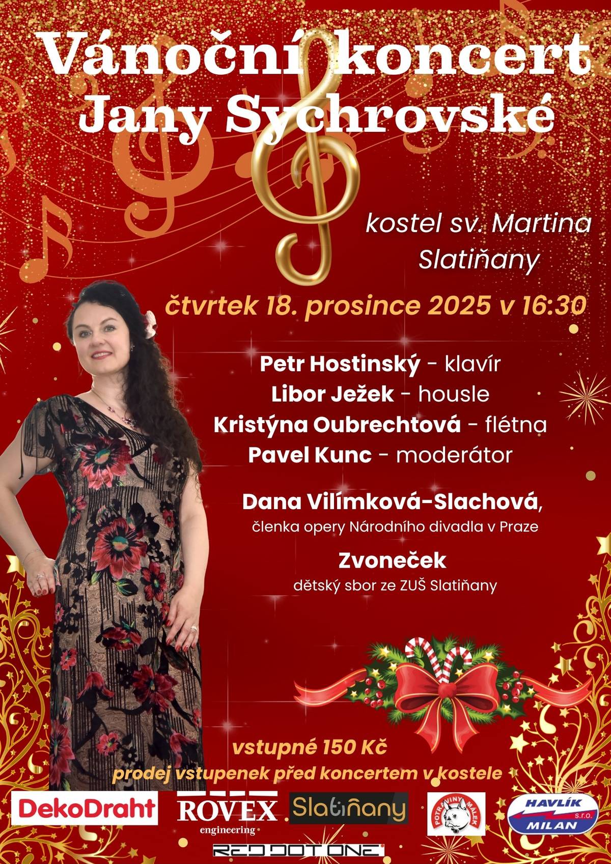 Srdečně vás zveme na krásný adventní podvečer plný hudby, zimní atmosféry a vánoční pohody. Koncert se uskuteční ve čtvrtek 18. prosince 2025 v 16:30 v kostele sv. Martina ve Slatiňanech. ✨ Účinkují: 🎹 Petr Hostinský – klavír 🎻 Libor Ježek – housle 🎶 Kristýna Oubrechtová – flétna 🎙️ Pavel Kunc – moderátor 🎤 Dana Vilímková-Slachová – členka opery Národního divadla v Praze 👧👦 ZVONEČEK – dětský sbor ze ZUŠ Slatiňany Přijďte si užít vánoční melodie v kouzelné atmosféře slatiňanského kostela. Vstupné: 150 Kč (prodej před koncertem v kostele).