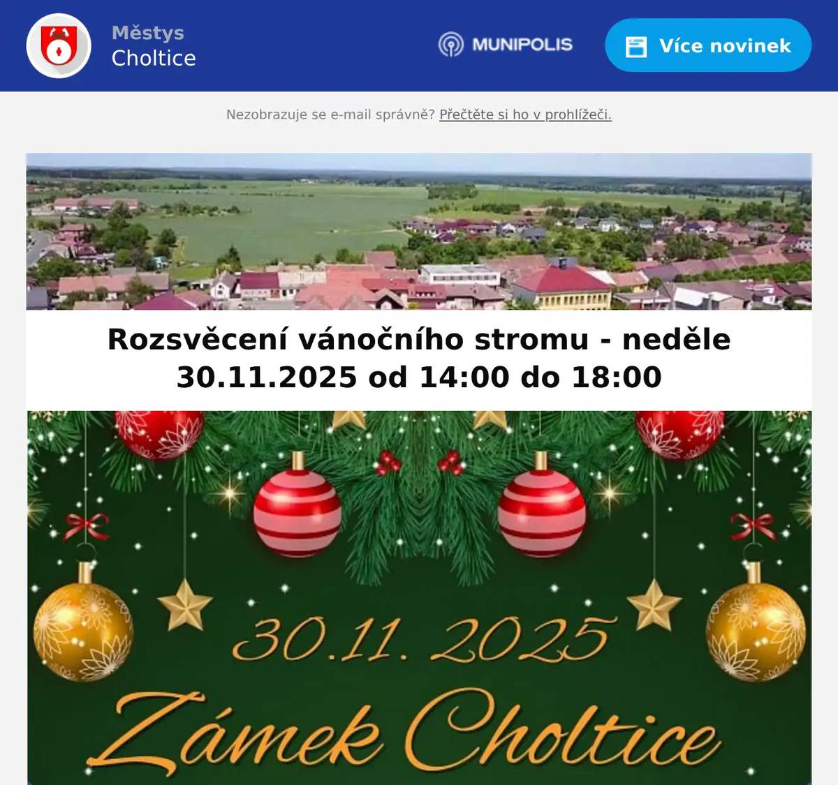 Městys Choltice a Zámek Choltice Vás zvou na Rozsvěcení vánočního stromu. Program: jarmark a občerstvení na nádvoří zámku, tvořivé dílničky na čp. 5, koncerty v zámecké kapli: ve 14:00 koncert ZUŠ Přelouč a v 17:00 vánoční koncert sboru Cantus Amici. V 16:30 slavnostní rozsvěcení vánočního stromu.
