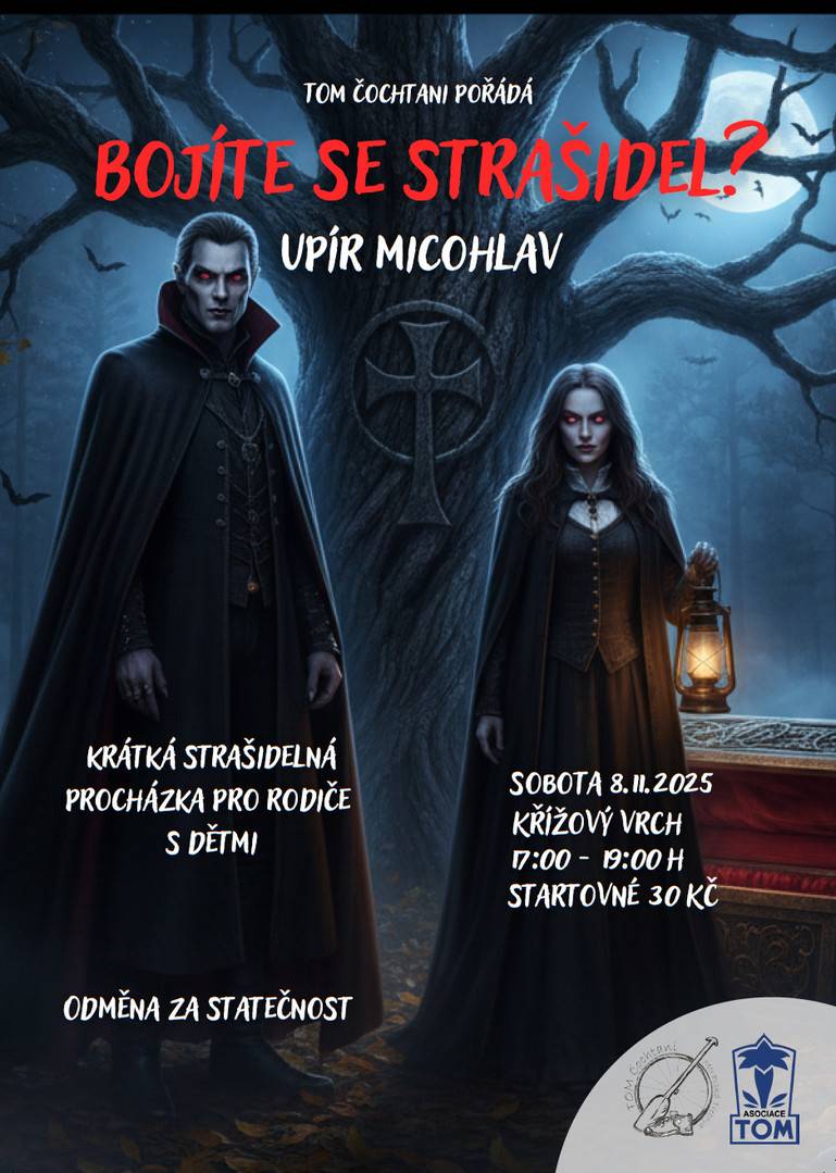 Oddíl TOM 6301 Čochtani Moravská Třebová, který je členem Asociace turistických oddílů mládeže, Klubu českých turistů a TJ Slovan Moravská Třebová, v sobotu 08. 11. 2025 pořádá 26. ročník akce pro veřejnost - pro rodiče s dětmi: Bojíte se strašidel? Informace k akci:  - Na Křížovém vrchu v Moravské Třebové (parkoviště u Smuteční síně, ulice Nerudova)  - Sobota 08. 11. 2025  - Prezence: 17:00 - 19:00  - Krátká strašidelná procházka pro rodiče s dětmi. Odměna za statečnost.  - Startovné:      Startovné pro děti do 15 let (včetně) a jejich doprovod je 30 Kč.      Pro osoby starší 16 let, které nejsou doprovod mladších dětí, je startovné 100 Kč.