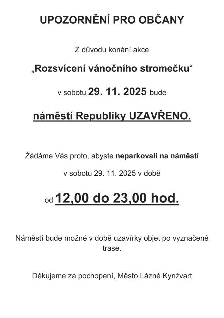 Z důvodu konání akce Rozsvícení vánočního stromečku bude náměstí Republiky uzavřeno. Bude vyznačena objízdná trasa.  Děkujeme za pochopení.