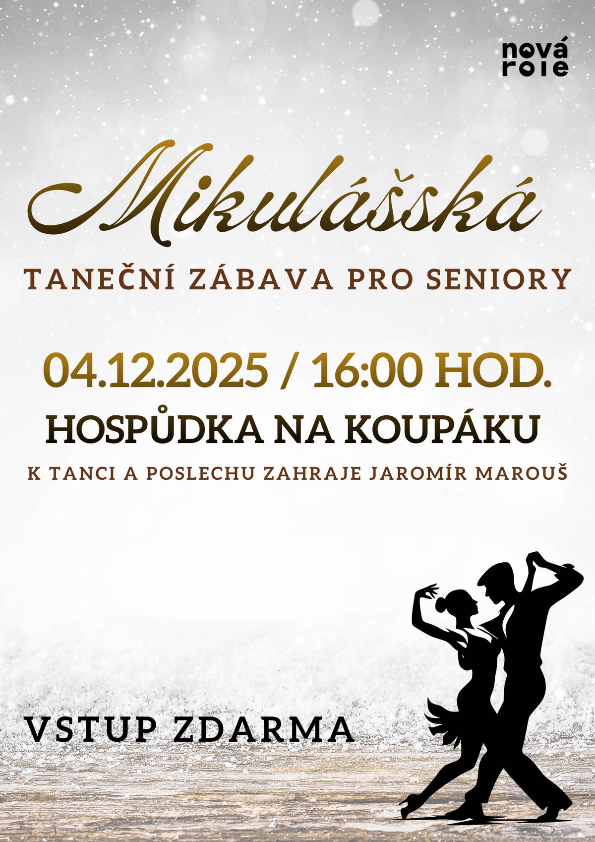 Zveme vás na Mikulášskou taneční zábavu, která se uskuteční 04.12.2025 od 16:00 v Hospůdce Na koupáku (Karibu). K tanci a poslechu zahraje Jaromír Marouš a vstupné je zdarma. Těšíme se na Vaši návštěvu.