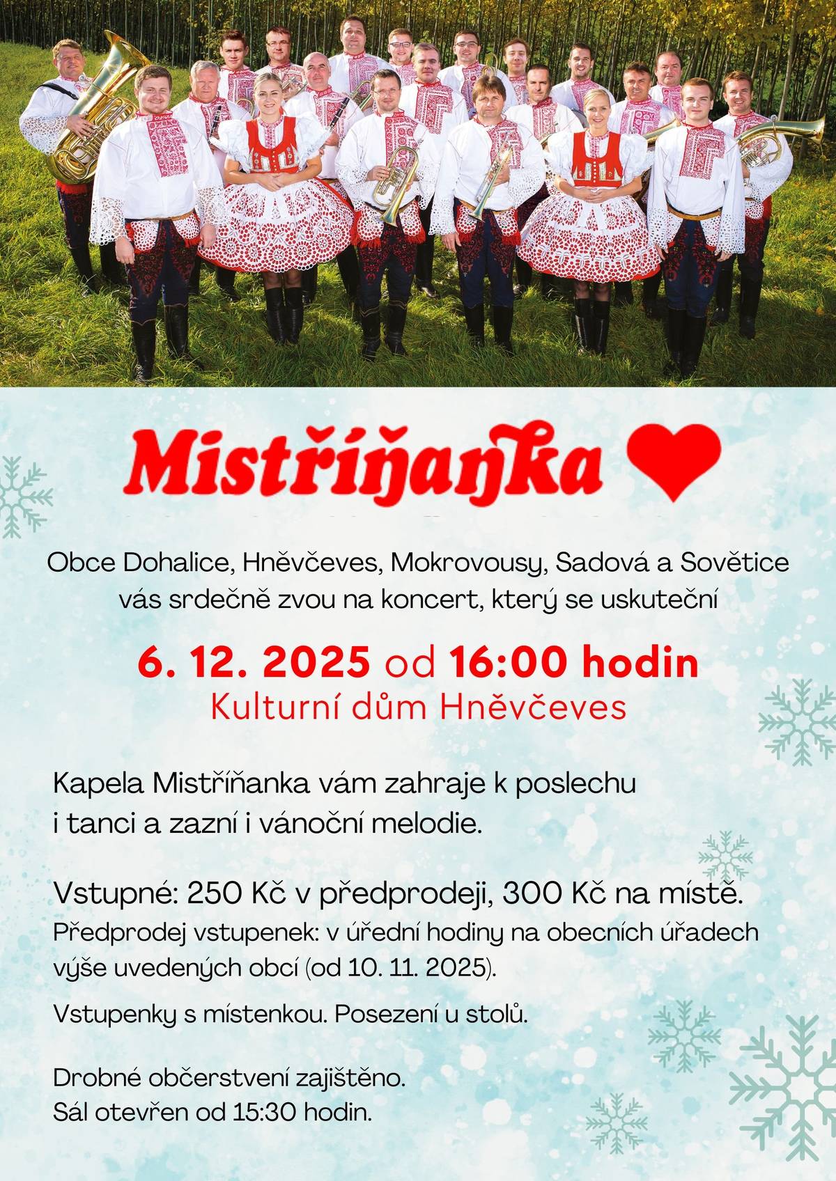 Obce Dohalice, Hněvčeves, Mokrovousy, Sadová a Sovětice vás srdečně zvou na dechovou hudbu MISTŘÍŇANKA  📆 dne 6. 12. 2025  ⏰ od 16:00 hodin  📍v kulturním domě Hněvčeves Pokud bude zájem, bude možnost zajištění dopravy ze Stěžer. Zájemci, kteří by měli zájem o zajištění dopravy se musí přihlásit na Obecním úřadě ve Stěžerách na ☎️tel. 733189185.  S přáním pěkného dne Obec Stěžery