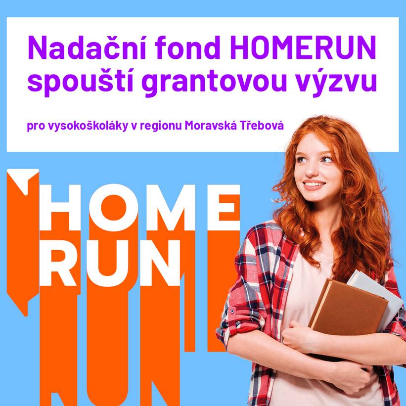 Podpora mladých myslí pro Českotřebovsko a Moravskotřebovsko. Nadační fond HOMERUN Pardubického kraje vyhlásil grantové výzvy zaměřené na podporu vysokoškolských studentů s vazbou na regiony Českotřebovsko a Moravskotřebovsko. Aktuálně probíhají výzvy v programech HOMERUN Českotřebovsko a HOMERUN Moravskotřebovsko. Výzvy jsou určeny studentům vysokých škol, kteří mají k těmto regionům vztah nebo by se k nim rádi připojili. Cílem fondu je podporovat mladé lidi, kteří chtějí studovat, rozvíjet se a po dokončení studia se vracet zpět do regionu – silnější, zkušenější a s chutí něco změnit. Nadační fond tak propojuje svět vzdělávání, firem i samospráv a pomáhá vytvářet podmínky pro návrat mladých talentů do míst, odkud pocházejí. Co výzva nabízí studentům:  Stipendium až 50 000 Kč Kontakty na regionální firmy, instituce a odborníky Možnost zapojení do projektů, stáží a spolupráce Členství v komunitě HOMERUN, která sdružuje aktivní studenty z Pardubického kraje  Příjem žádostí probíhá od 1. do 26. října 2025. Více informací o podmínkách výzev naleznete na www.homerunfond.cz. Společně pomáháme mladým lidem najít cestu domů – tam, kde má smysl žít a pracovat.  Vrátit se znamená uspět.