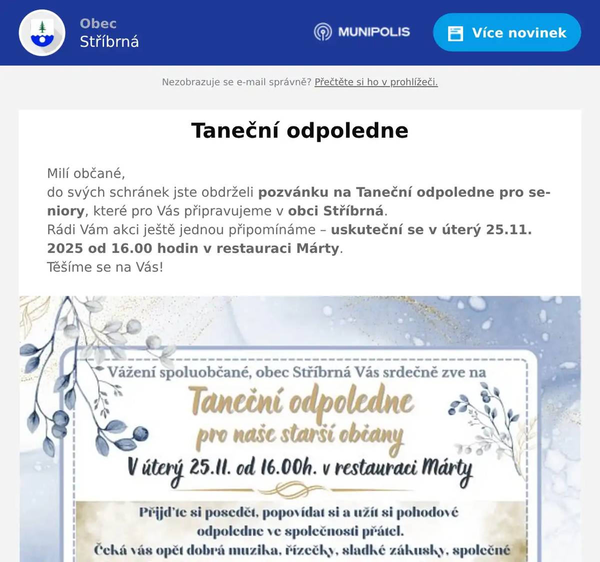 Milí občané,do svých schránek jste obdrželi pozvánku na Taneční odpoledne pro seniory, které pro Vás připravujeme v obci Stříbrná.Rádi Vám akci ještě jednou připomínáme – uskuteční se v úterý 25.11. 2025 od 16.00 hodin v restauraci Márty.Těšíme se na Vás!