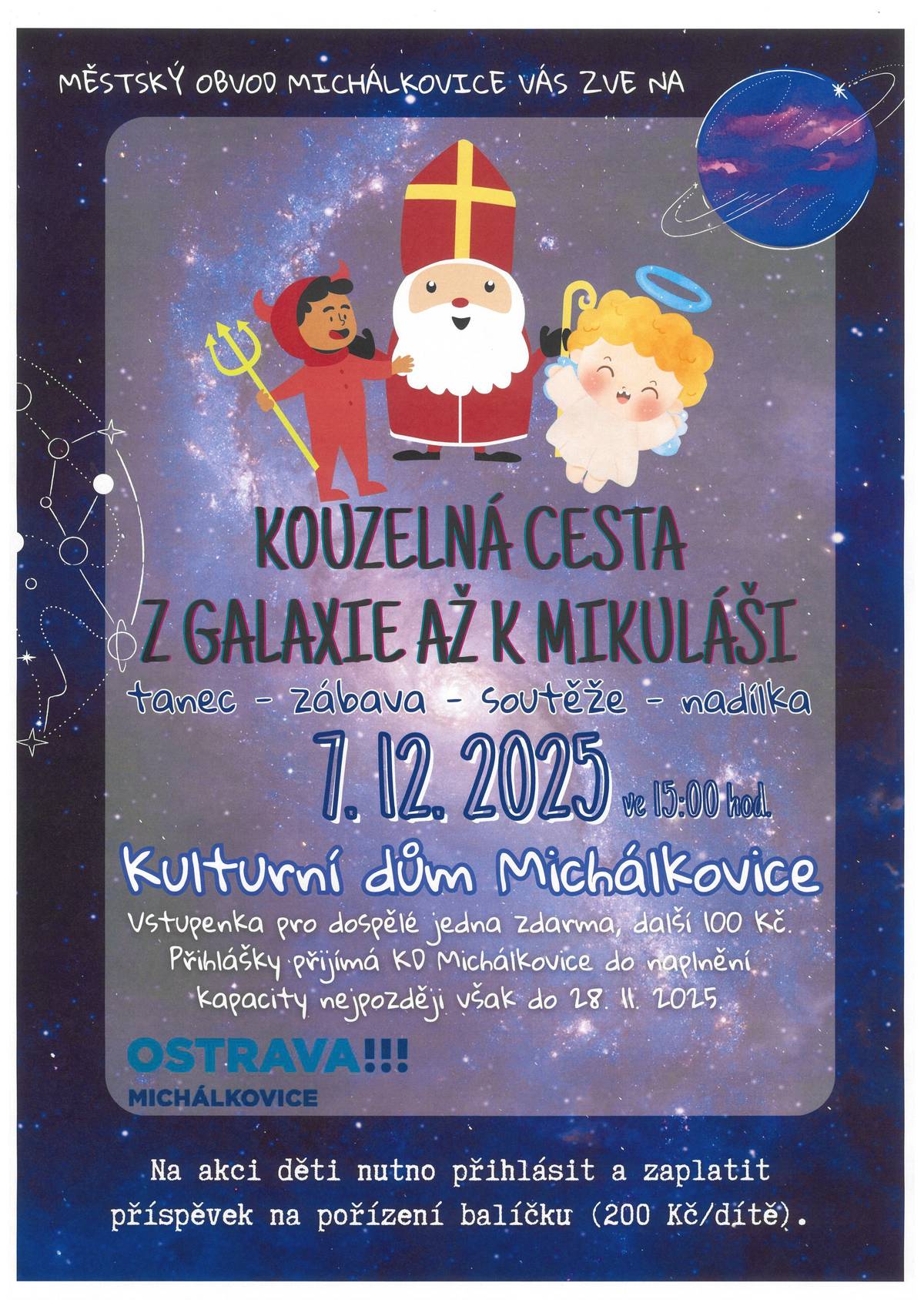 🎅 Městský obvod Michálkovice Vás srdečně zve! 🎄 ✨ TRADIČNÍ MIKULÁŠSKOU NADÍLKU ✨ 📅 Kdy: 7. prosince 2025 🕒 Čas: od 15:00 🏠 Kde: Kulturní dům Michálkovice 😈 Přijďte děti zažít kouzelnou mikulášskou atmosféru! 👼 🎁 Každé dítě dostane krásný balíček od Mikuláše! 🎶  Přijďte si s námi užít odpoledne plné radosti, zpěvu a tance. 💌 Těšíme se na všechny malé i větší návštěvníky! Vstupenky lze zakoupit v KD Michálkovice tel. 604 212 296, 596 231 565