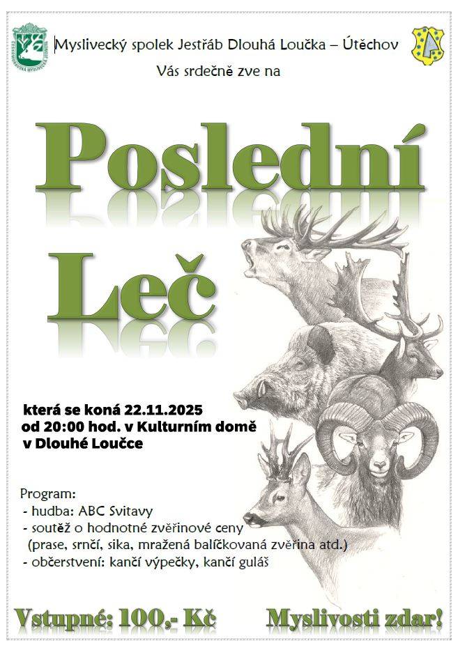 Myslivecký spolek Jestřáb Dlouhá Loučka - Útěchov Vás srdečně zve na POSLEDNÍ LEČ, která se koná 22. 11. 2025 od 20:00 v kulturním domě v Dlouhé Loučce. Více informací na plakátu: Poslední Leč 22.11.2025.pdf