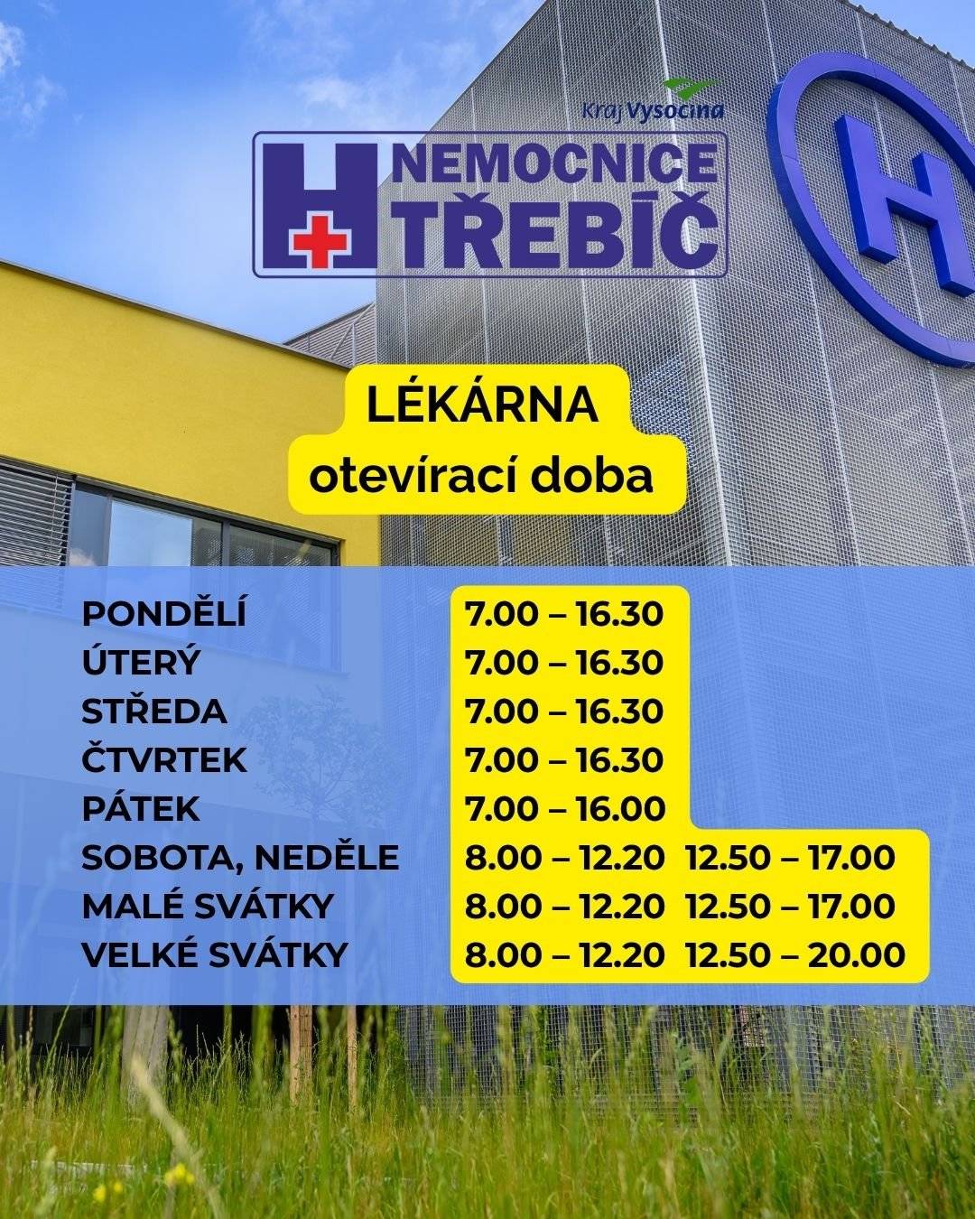 Vážení pacienti a návštěvníci, dovolujeme si vás informovat, že od listopadu 2025 dochází k prodloužení otevírací doby Lékárny Nemocnice Třebíč. Nová otevírací doba: Pondělí–čtvrtek: 7:00–16:30 Pátek: 7:00–16:00 Sobota, neděle a svátky: 8:00–12:20, 12:50–17:00 Vybrané svátky, kdy jsou velké obchody uzavřeny (7 dní v roce): 8:00–12:20, 12:50–20:00