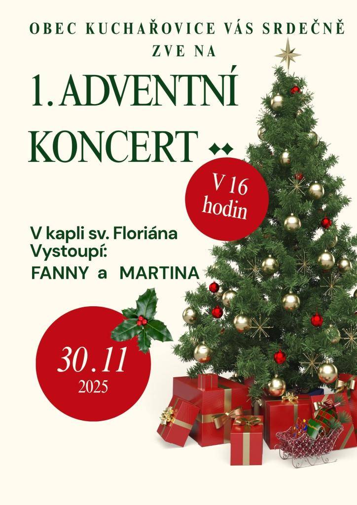 1. Adventní  koncert v kapli sv. Floriána - vystoupí Fanny a Martina. Začátek v 16 hodin.