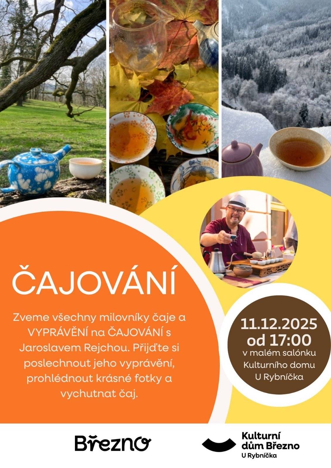 ✨ Srdečně vás zveme na ČAJOVÁNÍ! ✨ Přijďte si užít voňavé chvíle s čajem, poutavé vyprávění Jaroslava Rejchy a krásné fotografie, které vás přenesou do různých koutů přírody i čajového světa.  Čeká vás milé posezení, inspirace a samozřejmě ochutnávka výborného čaje. 🍵 📅 čtvrtek 11. prosince 2025 🕔 od 17:00 hodin 📍 Malý salonek Kulturního domu U Rybníčka, Březno Těšíme se na společné čajové odpoledne! 💛
