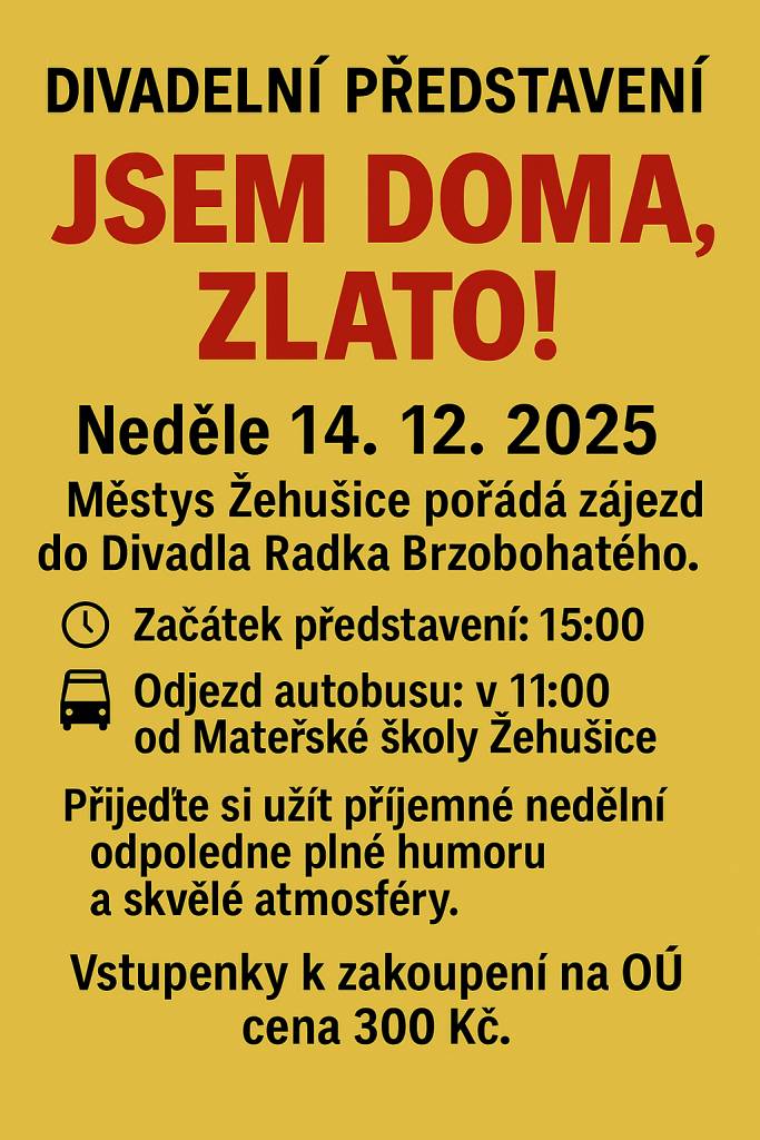 V neděli 14. prosince 2025 pořádá městys Žehušice zájezd do Divadla Radka Brzobohatého na představení 'Jsem doma, zlato!'.
