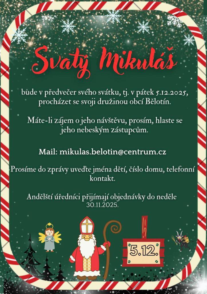 V pátek 5. prosince 2025 navštíví obec Bělotín Mikuláš se svou družinou. V případě zájmu o jejich návštěvu se obraťte na andělské úředníky prostřednictvím e-mailu mikulas.belotin@centrum.cz.  Do zprávy uveďte jména dětí, číslo domu a telefonní kontakt.
