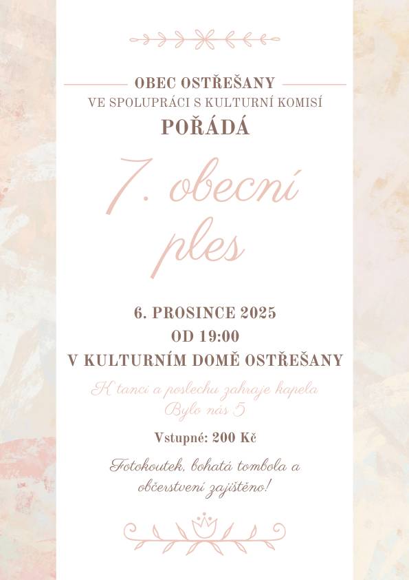 Srdečně Vás zveme na obecní ples, který se koná 6. prosince 2025 od 19:00 v kulturním domě Ostřešany. K poslechu a tanci zahraje skupina Bylo nás 5, vstupné je 200 Kč.