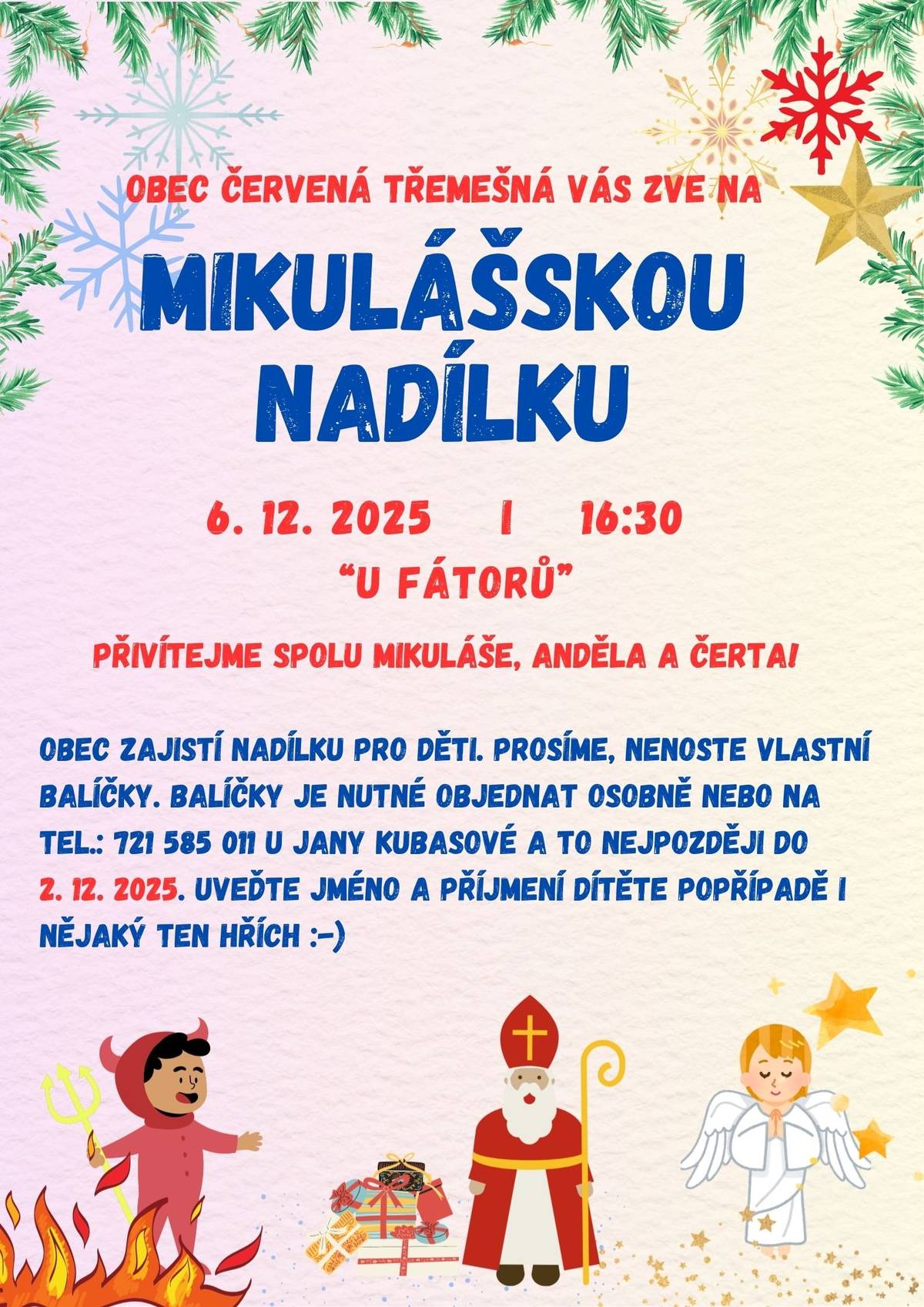 Obec Červená Třemešná vás srdečně zve na Mikulášskou nadílku. 6.12.2025 v 16:30 U Fátorů. Obec zajistí balíčky pro děti, prosíme, nenoste vlastní balíčky. Balíčky je nutné objednat u Jany Kubasové (721 585 011) a to nejpozději do 2. 12. 2025. Uveďte jméno dítěte a popřípadě i nějaký ten hřích ;-)