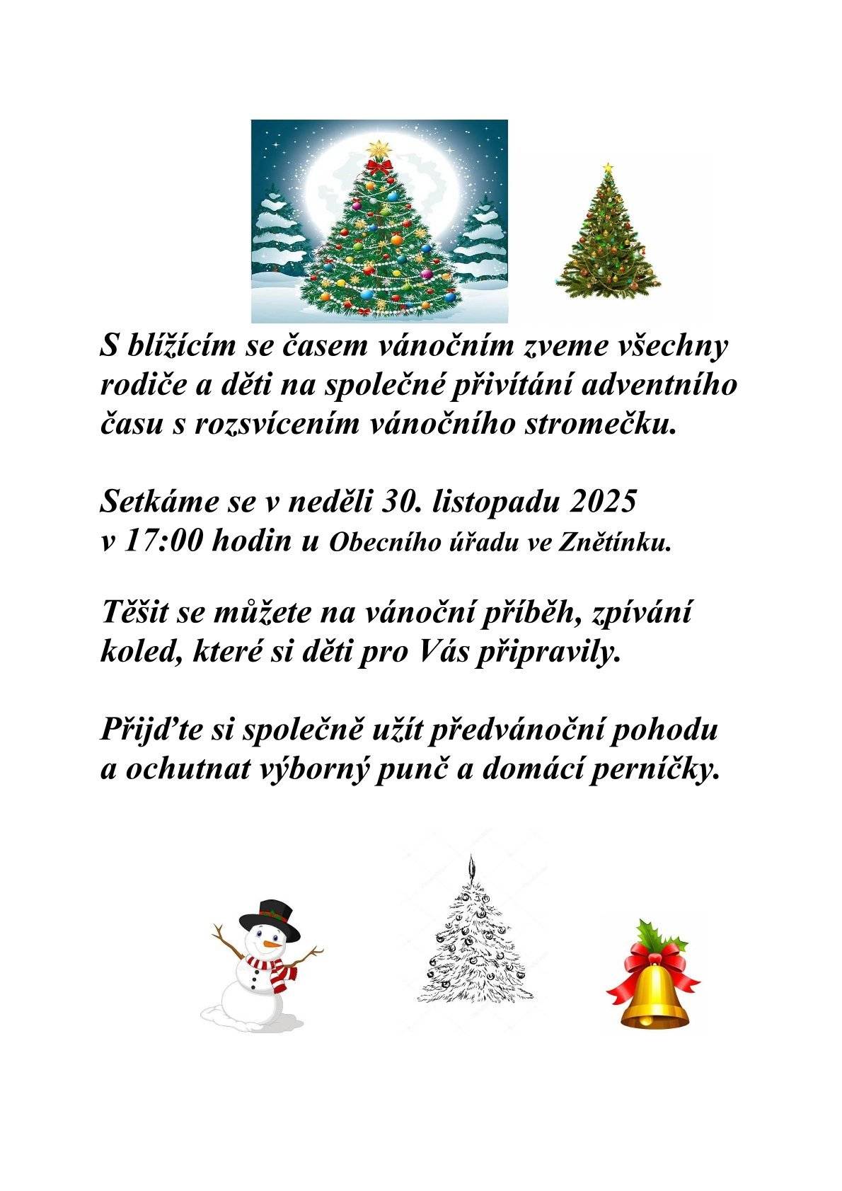 Zveme všechny rodiče a děti na společné přivítání adventního času s rozsvícením vánočního stromečku v obci Znětínek. Setkáme se v neděli 30.11.2025 v 17:00 u OÚ.