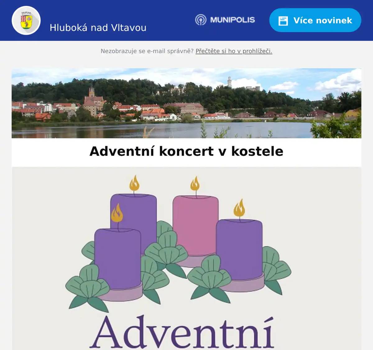 Vážení spoluobčané, farnost Hluboká nad Vltavou vás zve na adventní koncert, který se bude konat 29. listopadu 2025 v 17 hodin v kostele sv. Jana Nepomuckého. Plakát je v příloze. Vstupné dobrovolné. MÚ Hluboká nad Vltavou