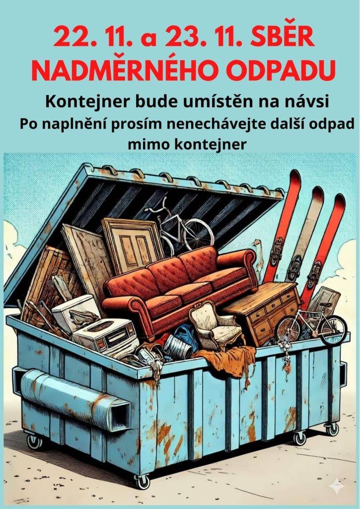 Kontejner na objemný odpad bude umístěn na návsi na obvyklém místě. Po naplnění kontejneru Vás prosíme nenechávejte další odpad mimo kontejner. Děkujeme
