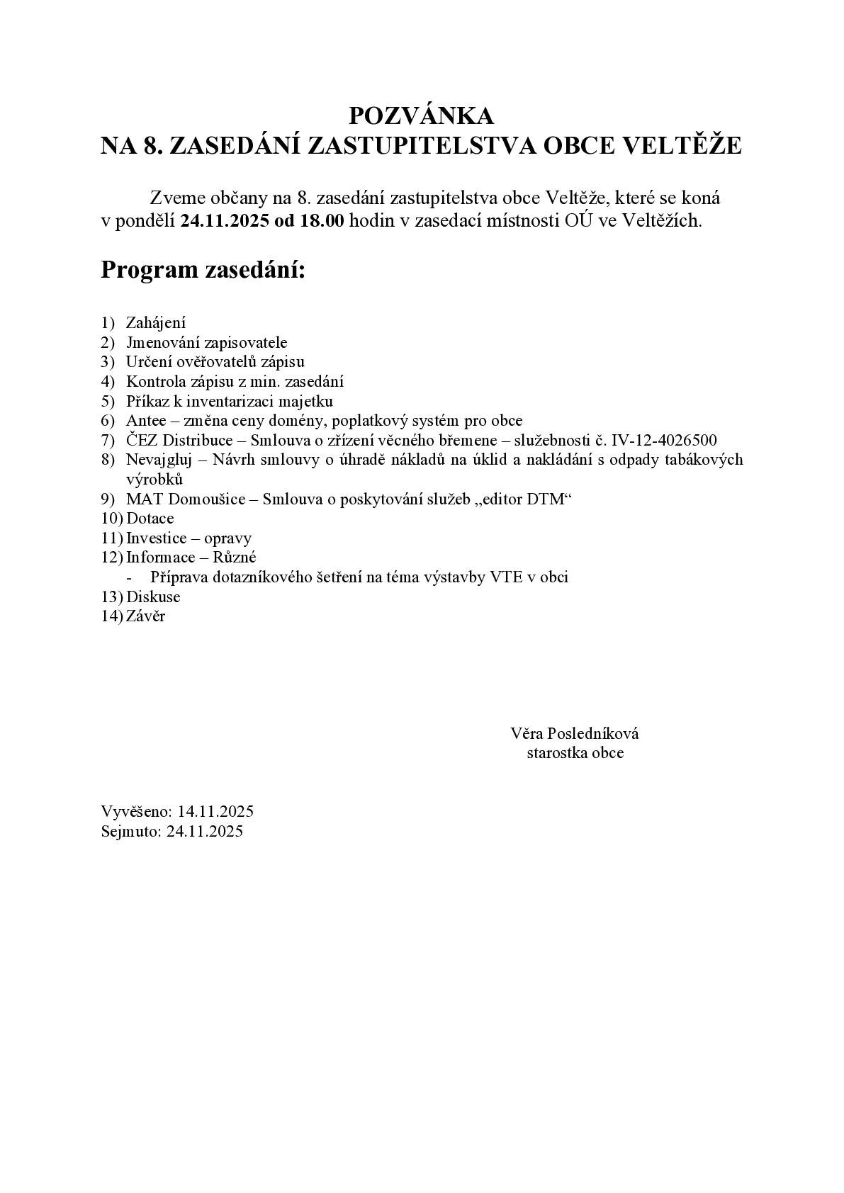 Srdečně zveme občany na zasedání zastupitelstva obce, které se koná v pondělí 24.11.2025 od 18:00 hodin v zasedací místnosti OÚ Veltěže.
