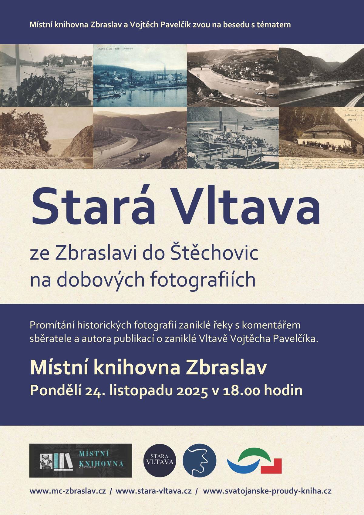 Stará Vltava ze Zbraslavi do Štěchovic na dobových fotografiích a s komentářem Vojtěcha Pavelčíka. Beseda proběhne v pondělí 24. listopadu od 18.00 hodin v knihovně, U Malé řeky 3 (Městský dům). Vstup je zdarma.   Další info na radničním webu www.mc-zbraslav.cz.