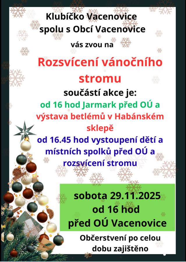 Klubíčko a OÚ Vacenovice Vás zvou na tradiční předvánoční akci v sobotu 29.11.2025 od 16 h před OÚ. Součástí je vystoupení místních dětí a spolků, jarmark, výstava betlémů a něco dobrého je také přichystáno.  Těšíme se na Vás.