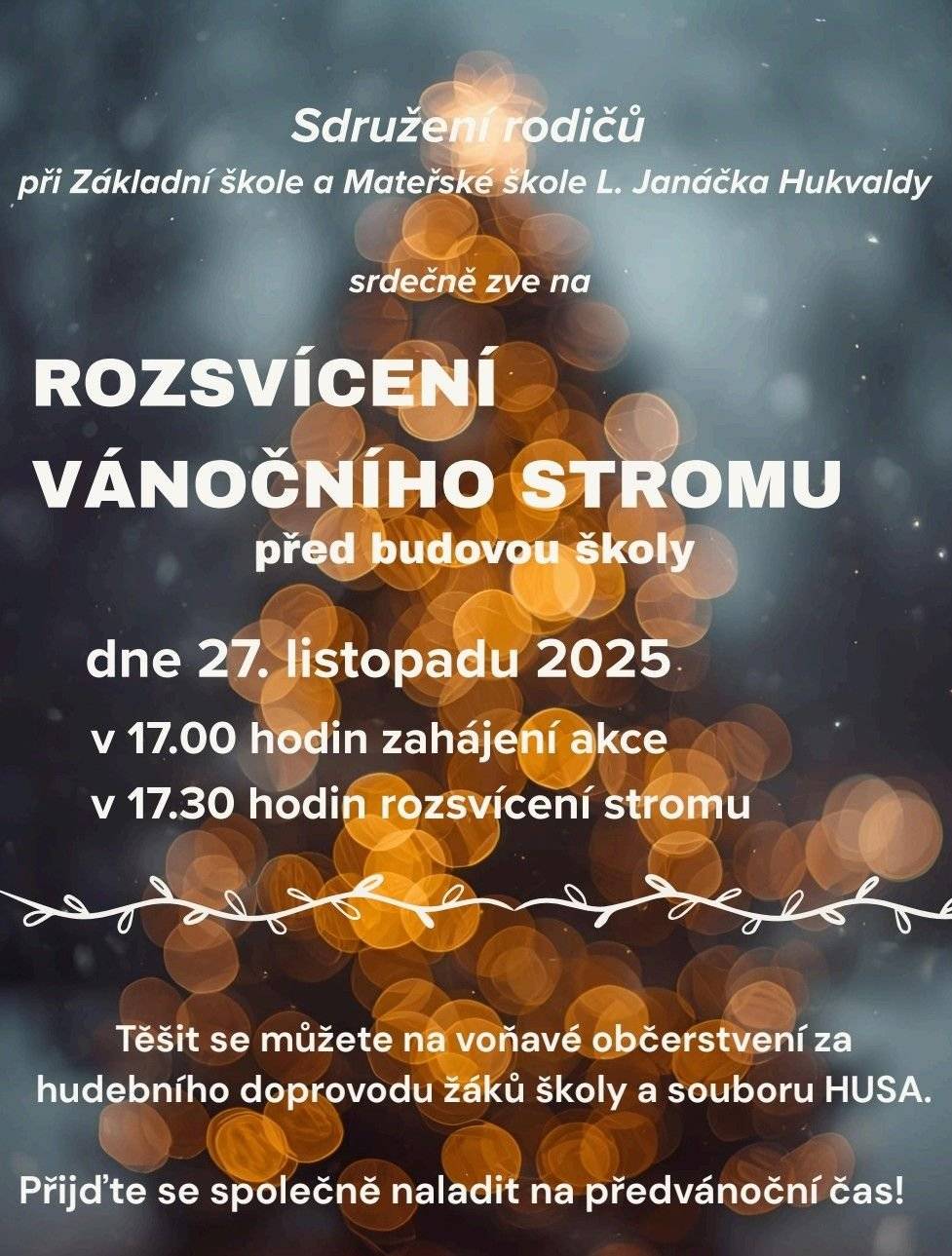 Rozsvícení vánočního stromu ve čtvrtek 27. listopadu 2025 před budovou školy zobrazit více - Popelnice - svoz směsného komunálního odpadu Následující svoz proběhne v pondělí 24. listopadu 2025. zobrazit více - Potravinová sbírka Jablko sv. Mikuláše pro Jesenicko Základní škola Leoše Janáčka Hukvaldy a Římskokatolická farnost Rychaltice a Hukvaldy pořádají od 25. do 27. listopadu potravinovou sbírku. zobrazit více
