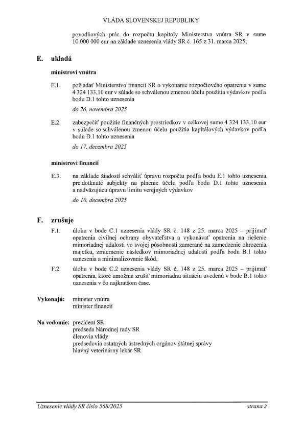 Na základe Uznesenia vlády Slovenskej republiky č. 568 z 19. novembra 2025, bude dňa 19. novembra 2025 k 20:00 hod. odvolaná mimoriadna situácia vyhlásená v súvislosti s výskytom vysoko nákazlivého vírusu slintačky a krívačky na území Slovenskej republiky.