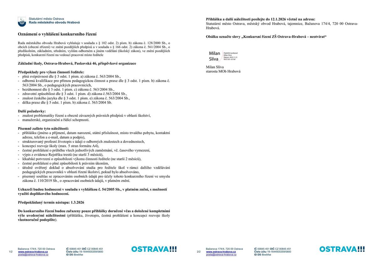 Městský obvod Hrabová oznamuje vyhlášení konkursního řízení na pozici ředitele/ ředitelky Základní školy, Ostrava-Hrabová, Paskovská 46, p.o., kdy hledá zkušeného a motivovaného kandidáta, který bude vést školu s vizí, odpovědností a otevřeností vůči moderním trendům ve vzdělávání. Zájemci o tuto pracovní pozici se mohou do konkursního řízení přihlásit do 12. ledna 2026. Podrobné informace o podmínkách konkursu a požadovaných náležitostech přihlášky naleznete v připojeném souboru.
