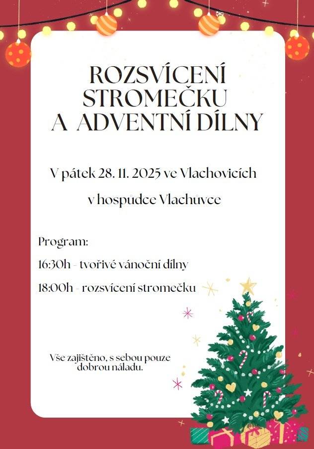 V pátek 28. 11. 2025 ve Vlachovicích v hospůdce  16:30 h - tvořivé vánoční dílny 18:00 h - rozsvícení stromečku  Vše zajištěno, s sebou pouze dobrou náladu.