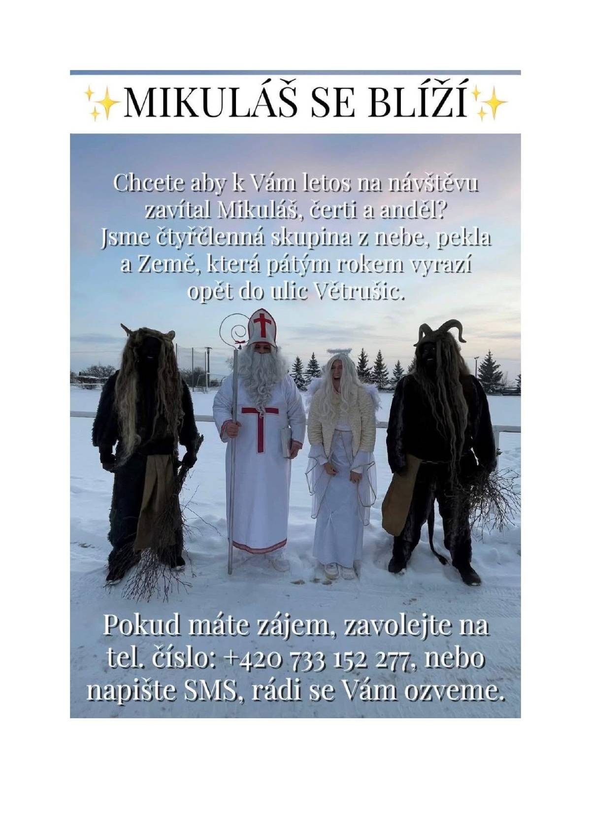 I letos k nám zaletěla nabídka na tradiční čertovskou návštěvu s andělem a Mikulášem k Vám do domu. Bližší informace v příloze.