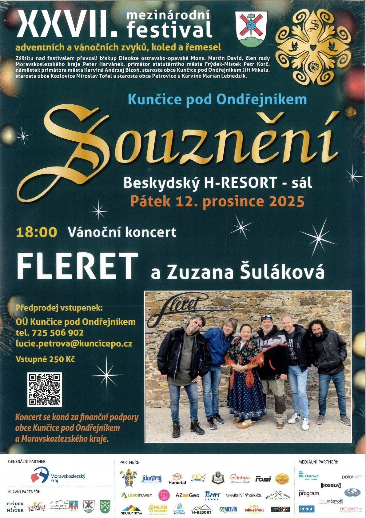 XXVII. mezinárodní festival adventních a vánočních zvyků, koled a řemesel. Kunčice pod Ondřejníkem - Beskydský H-RESORT - sál, pátek 12.prosince 2025 od 18:00 hodin FLERET a Zuzana Šuláková rezervace a předprodej vstupenek - Obecní úřad Kunčice pod Ondřejníkem, Pošta Partner, tel. 558 357 224 nebo sekretariát obce, tel. 556 850 154, 725 506 902 Vstupenky stále v prodeji! Vstupné 250,- Kč