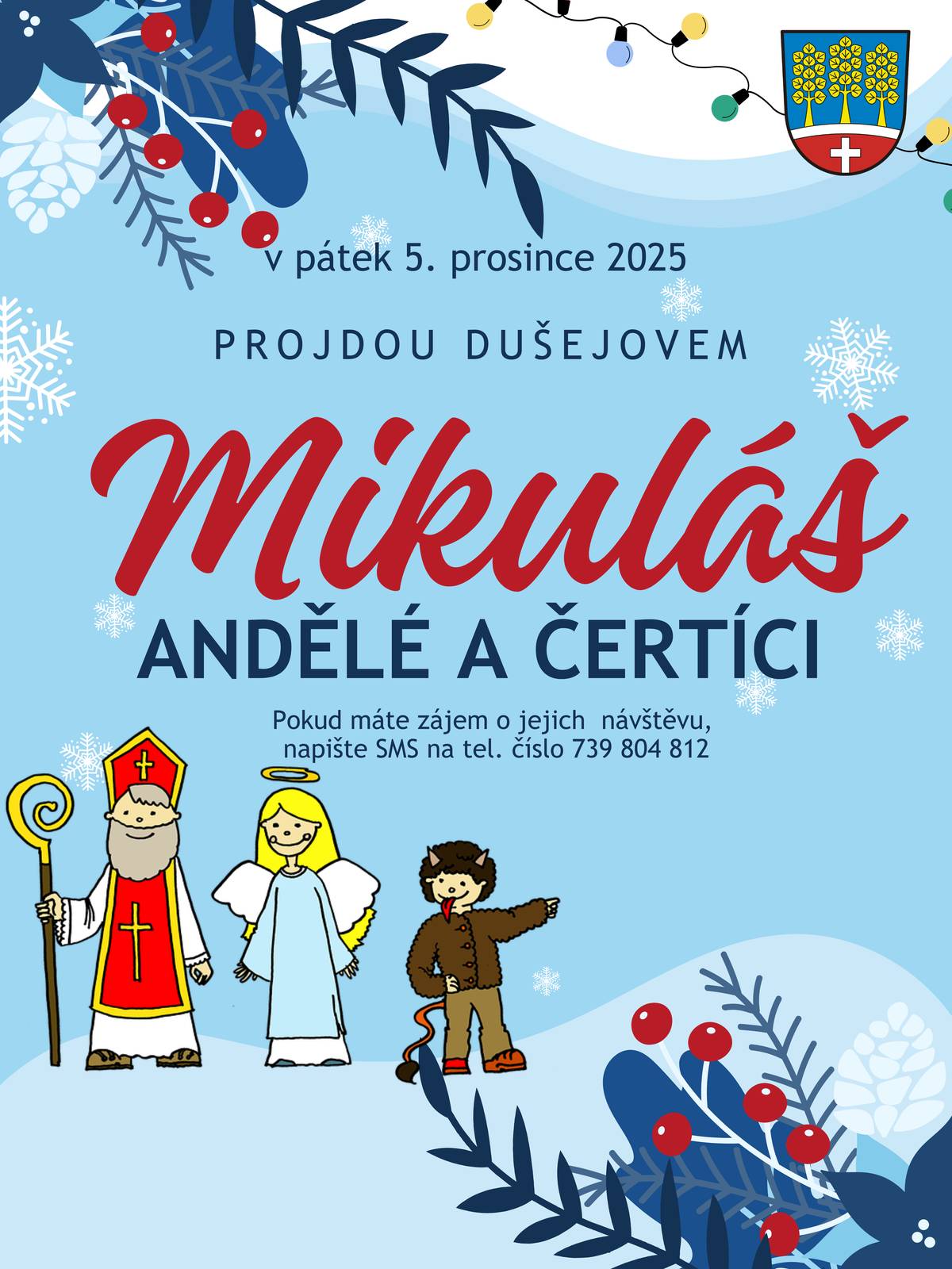 I letos přijdou na děti z Dušejova Mikuláš, čerti a andělé. Pokud máte zájem o jejich návštěvu, napište SMS na tel. číslo: 739 804 812.