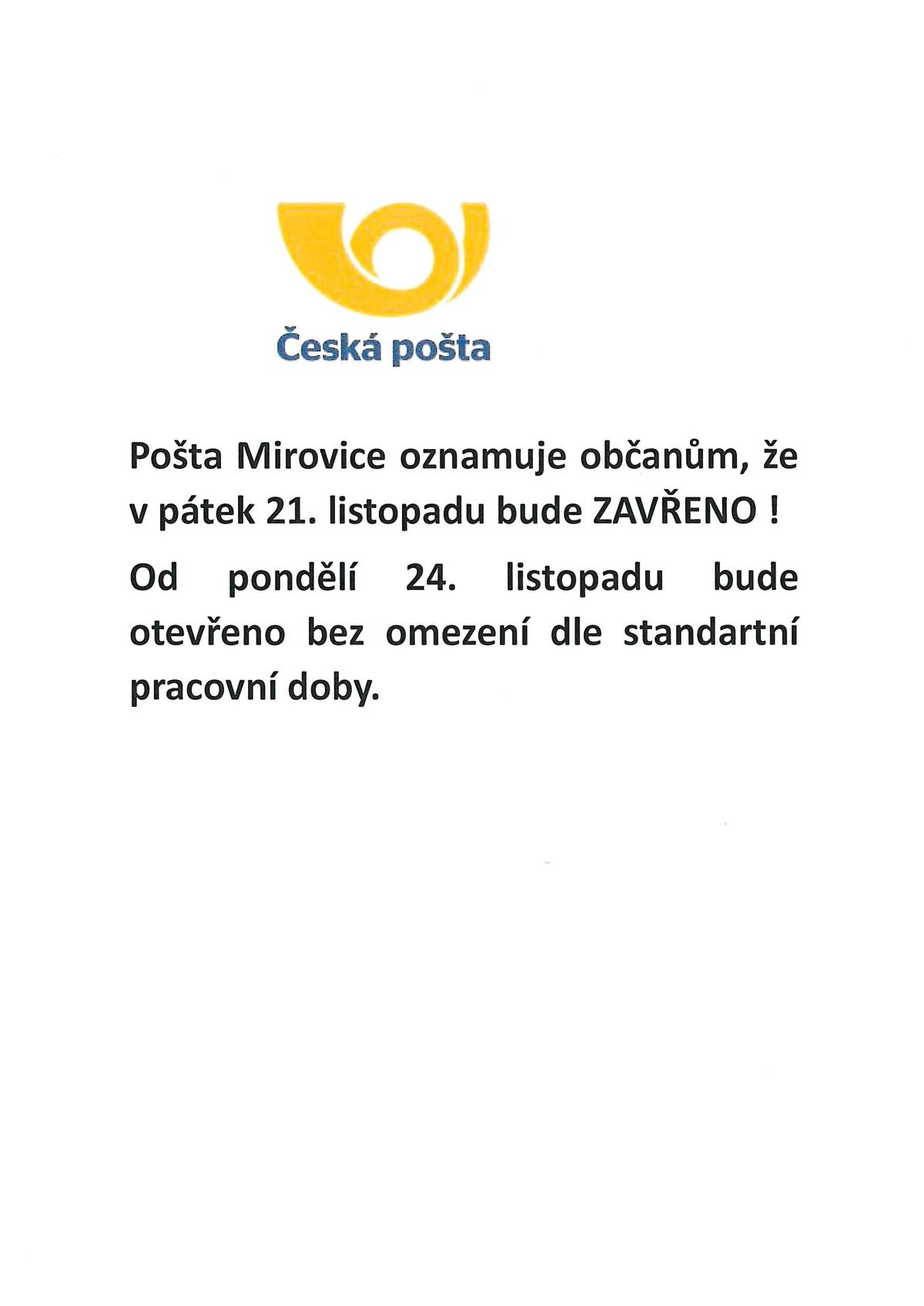 Pošta Mirovice oznamuje občanům, že bude dočasná krátkodobá uzavírka provozovny 39806 Mirovice. Provozovna bude uzavřena na nezbytně nutnou dobu dne 21. 11. 2025 z provozních důvodů. Od pondělí bude otevřeno bez omezení dle standartní pracovní doby.
