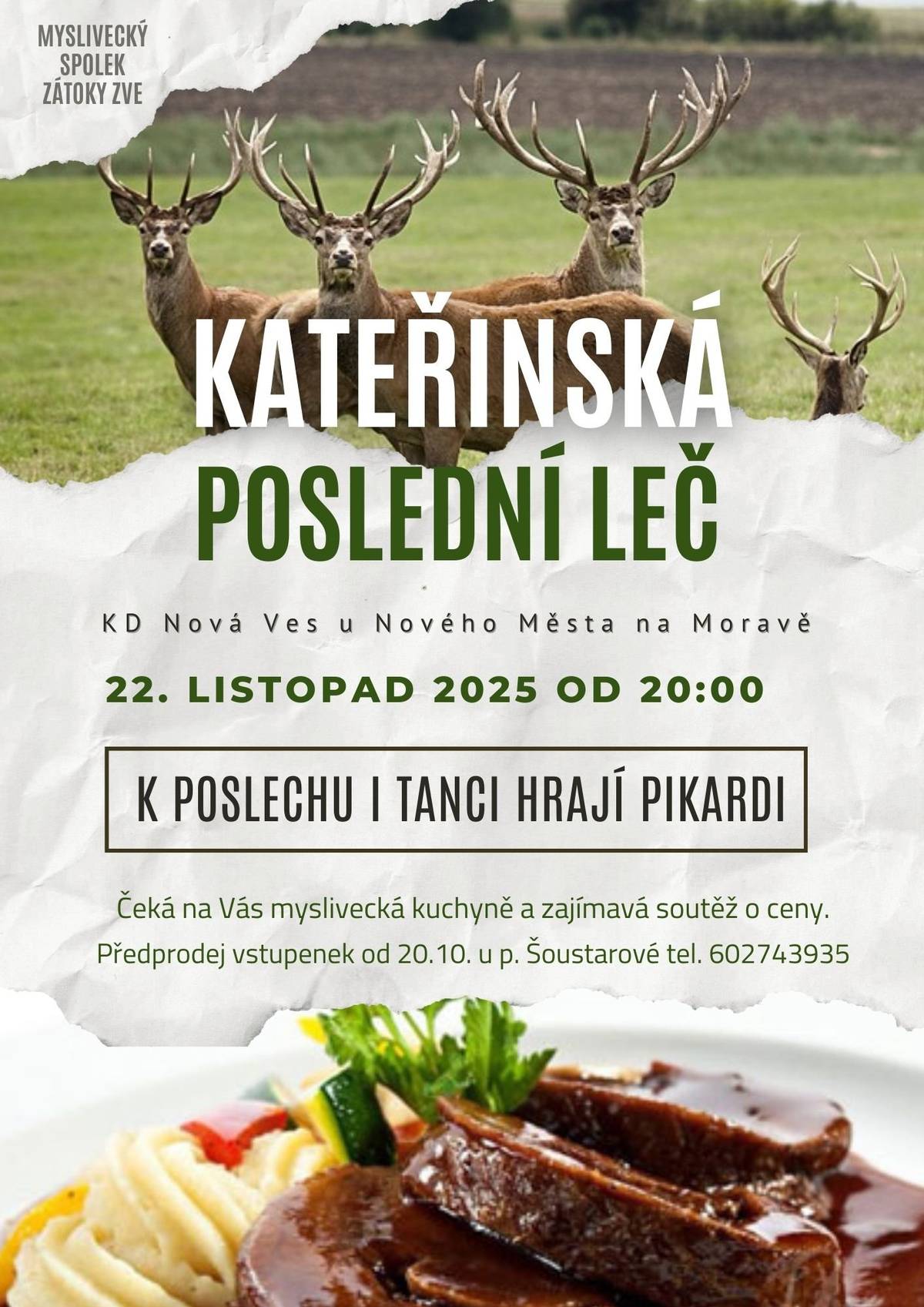 Připomínáme zítra Kateřinskou poslední leč. Listky jsou ještě v prodeji. K tanci a poslechu hrají Pikardi a čeká na Vás výborné zvěřinové menu. Tak si nenechte ujít tuto příležitost a dojděte !!