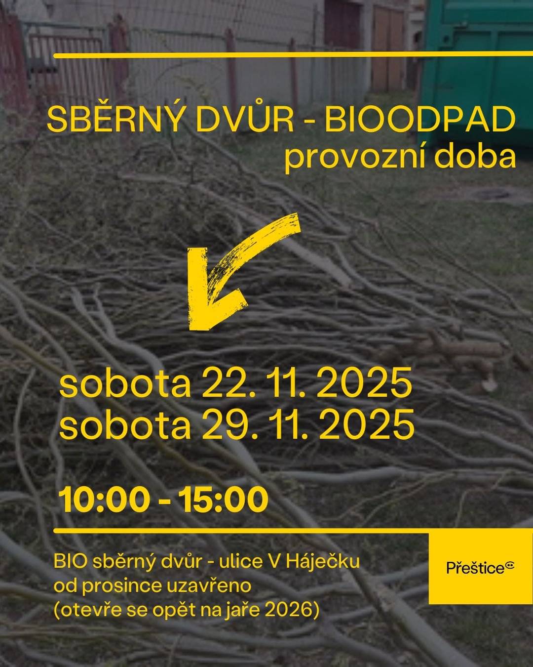 Sběrný dvůr V Háječku:  so 22. 11. 2025 so 29. 11. 2025  Vždy od 10:00 do 15:00. *Kontejnery na bioodpad budou stát v Přešticích (U Trati a U Parku), ve Skočicích a na Zastávce do konce listopadu.
