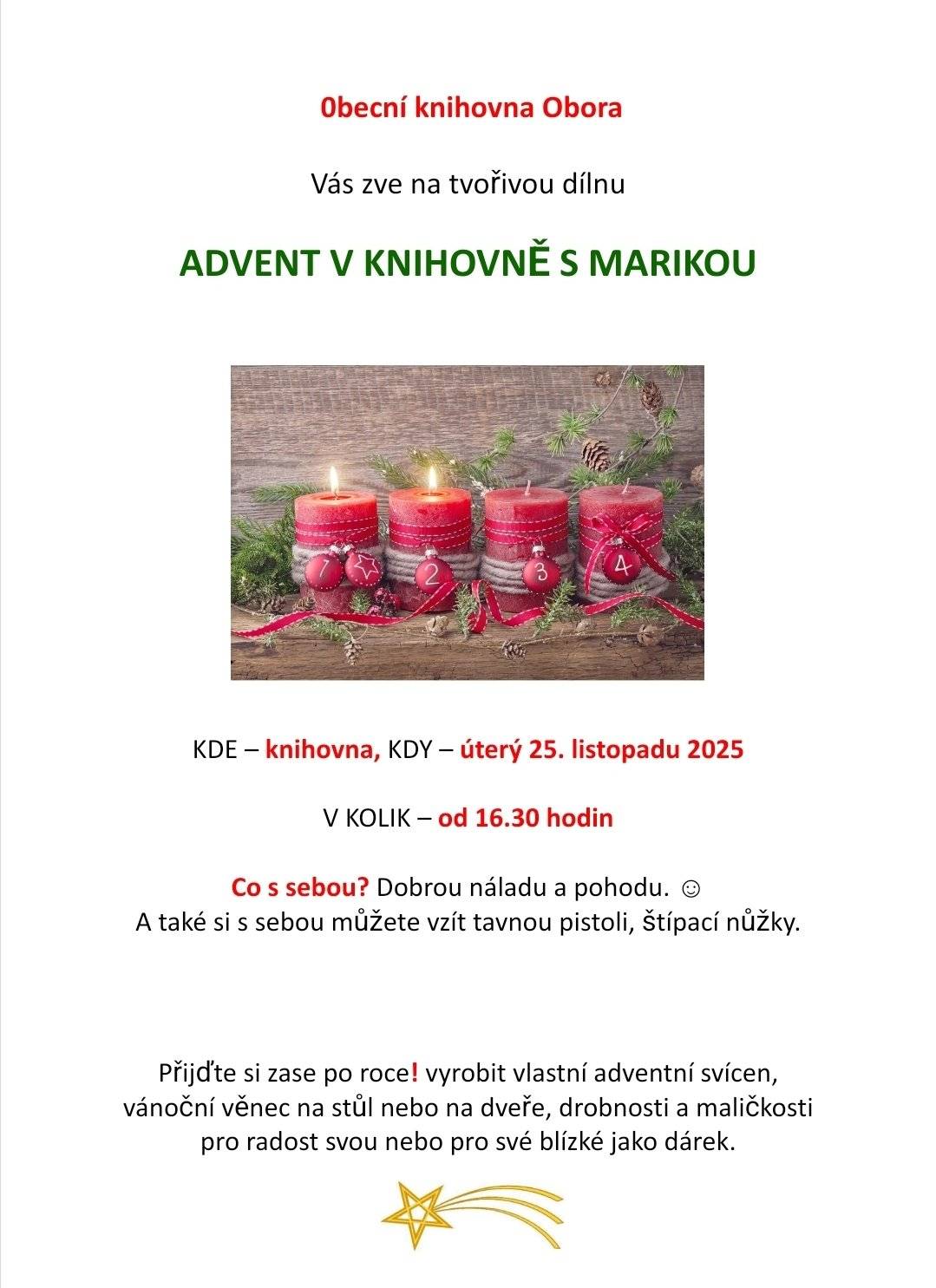 Ano, je to tak - opět po roce budou Vánoce:-), ale před nimi je adventní čas. Je již letitou tradicí advent přivítat vlastnoručně vyrobeným svícnem nebo věncem na dveře, tak neváhej/te a přijď/te do naší knihovny v úterý 25. 11. o půl páté odpoledne. Lektorka Marika a knihovnice Jana se na Tebe/Vás těší