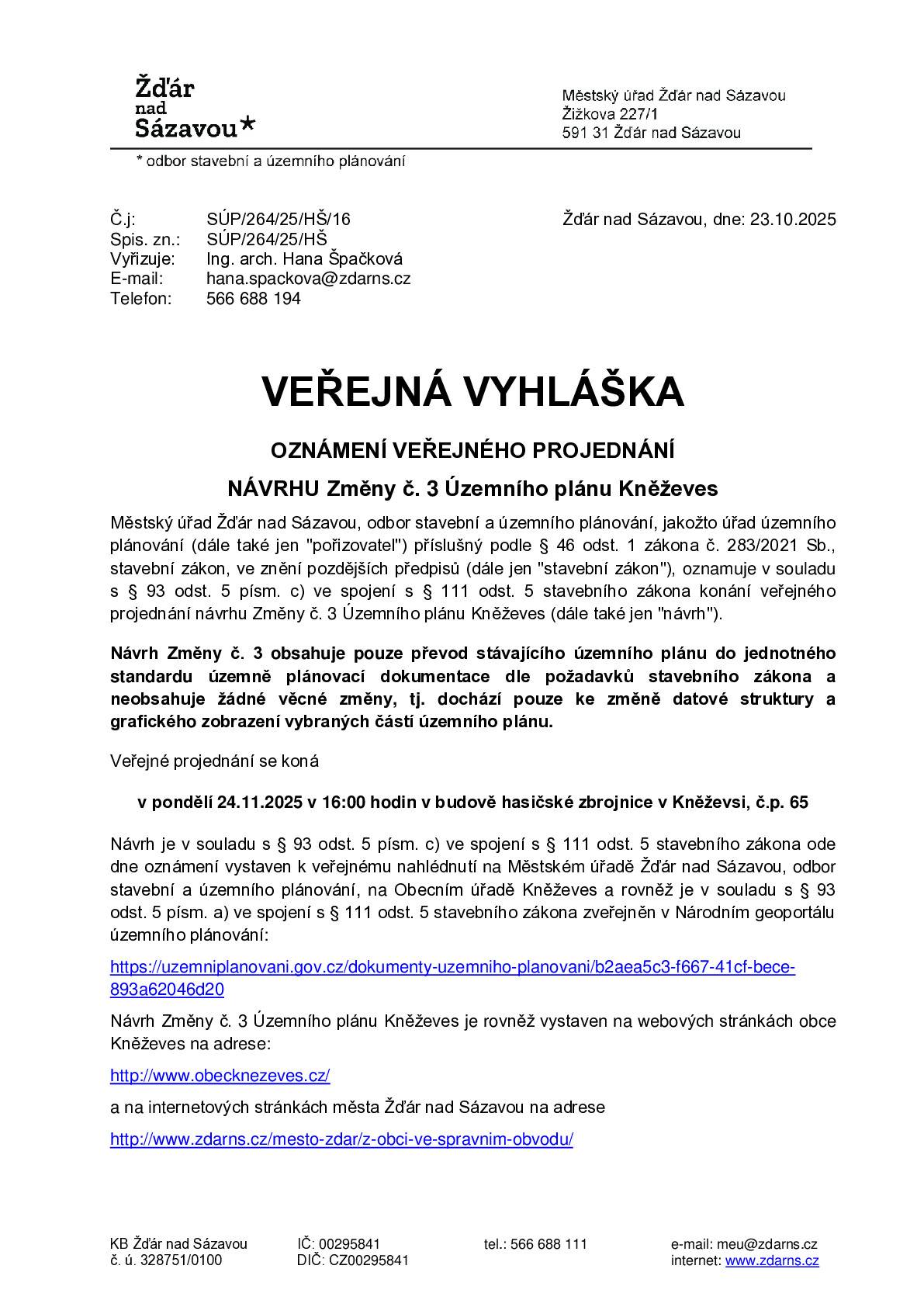 Obec Kněževes oznamuje, že v pondělí 24.11.2025 v 16 hod v budově hasičské zbrojnice proběhne veřejné projednání návrhu Změny č. 3 Územního plánu Kněževes. Všichni jste zváni.