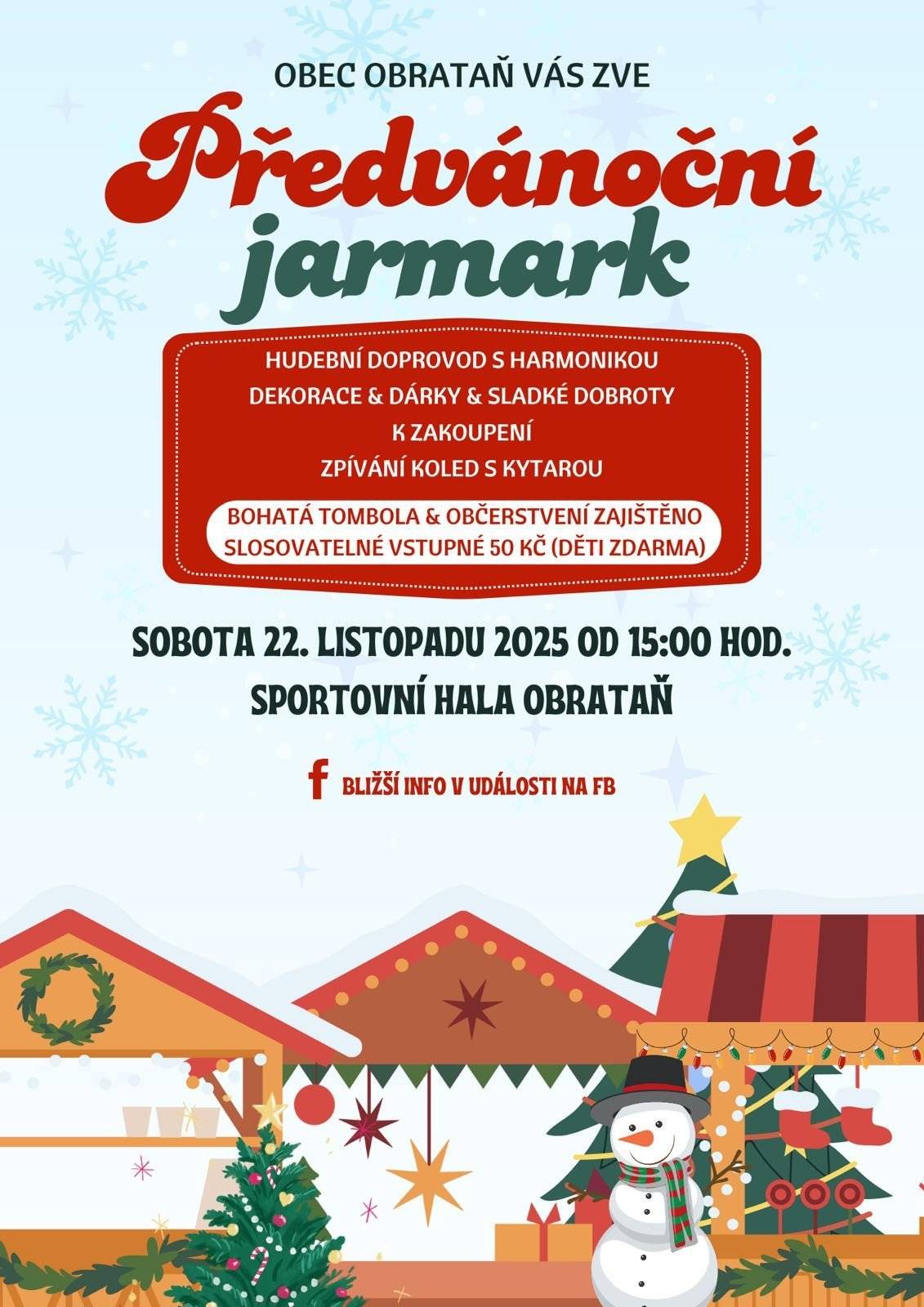 Vážení občané,  srdečně vás zveme na předvánoční jarmark, který se uskuteční v sobotu 22.11.2025 od 15:00 hodin ve sportovní hale v Obratani. Těšit se můžete na hudební vystoupení, prodejní stánky a tombolu. Občerstvení zajištěno, vstupné dospělí 50 Kč.