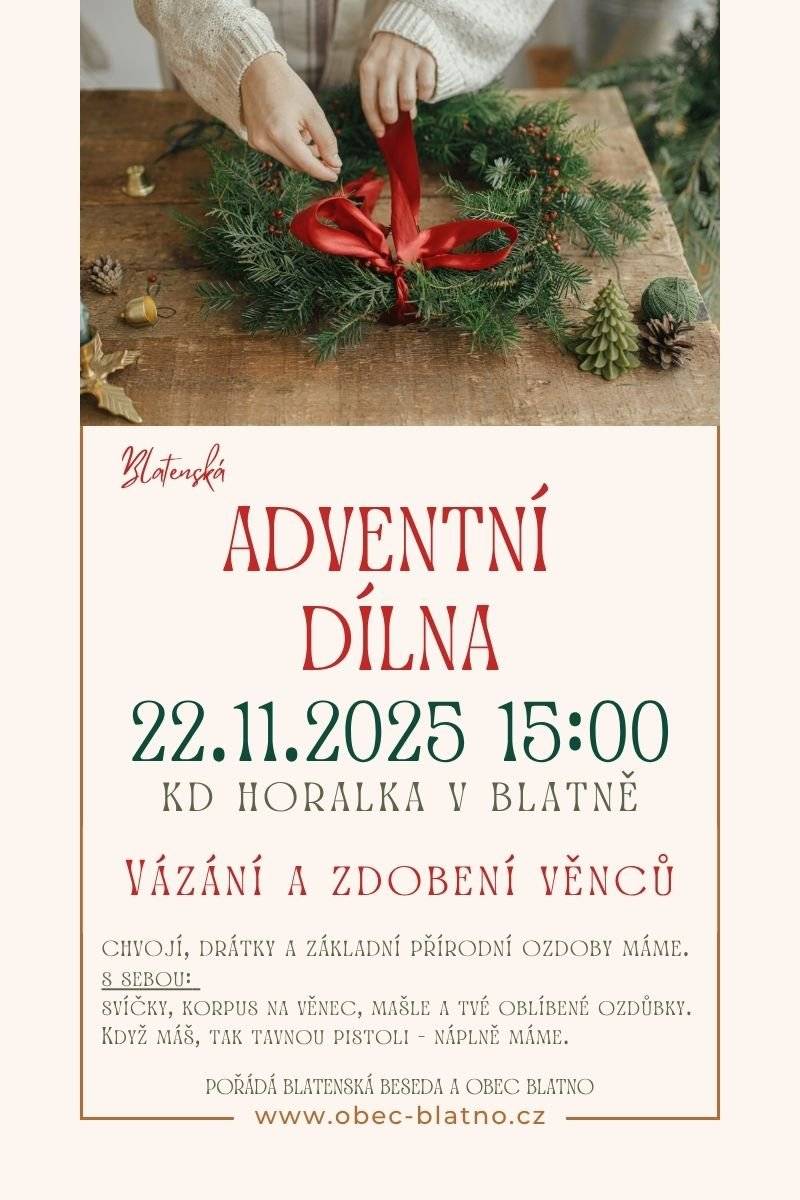 22.11.2025 od 15h v KD Horalka v Blatně se koná letos první adventní dílna. Vázání a zdobení věnců. Chvojí a základní přírodní materiály máme. S sebou: svíčky, korpus, mašle a tvé oblíbené ozdůbky. Těšíme se na vás! Vaše Blatno.