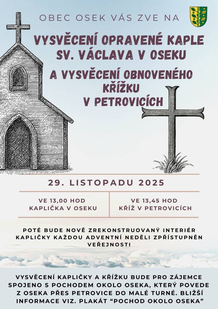 Srdečně zveme všechny občany na vysvěcení opravené kaple sv. Václava v Oseku a křížku v Petrovicích, které se koná 29. listopadu 2025. Akce začne ve 13:00 hodin a po vysvěcení se uskuteční pochod okolo Oseka.
