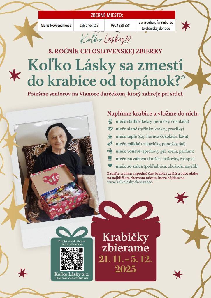Aj tento rok nám pomôžte podporiť projekt : Koľko Lásky sa zmestí do krabice od topánok? Krabičky môžete odovzdať na obecnom úrade v Jablonci alebo u pani Novosedlíkovej - Jablonec č. 113 od 21.11.2025 do 5.12.2025.