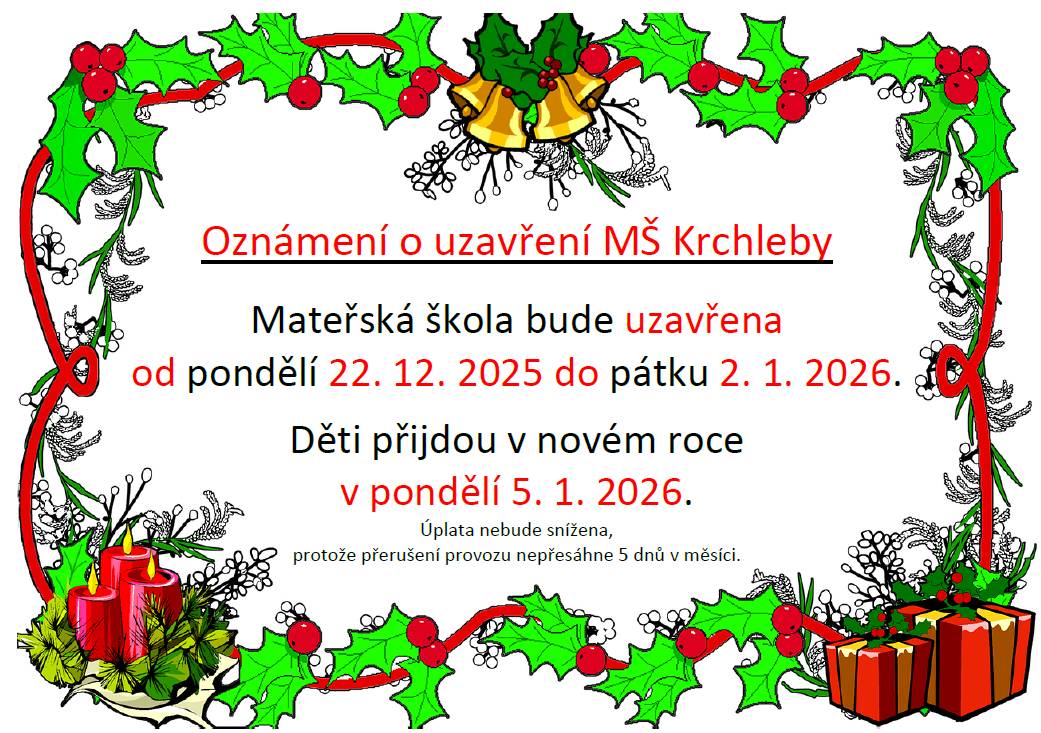 Provoz MŠ Krchleby bude přerušen od 22. 12. 2025 do 2. 1. 2026. Děti opět přivítáme v pondělí 5. 1. 2026.