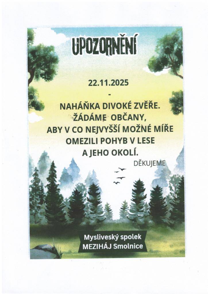 V tuto sobotu 22.11 bude naháňka divoké zvěře. Žádáme občany o obezřetnost hlavně v okolí lesa.