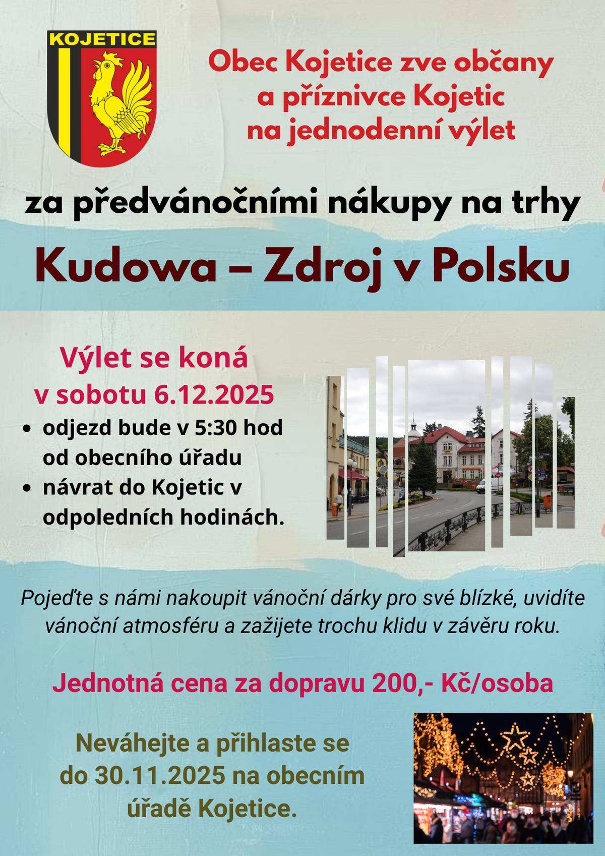 Obec Kojetice zve v sobotu 6.12.2025 na jednodenní výlet za předvánočními nákupy a atmosférou do Polska, Kudowa Zdroj. Přihlášky do 30.11.2025 na obecním úřadě.