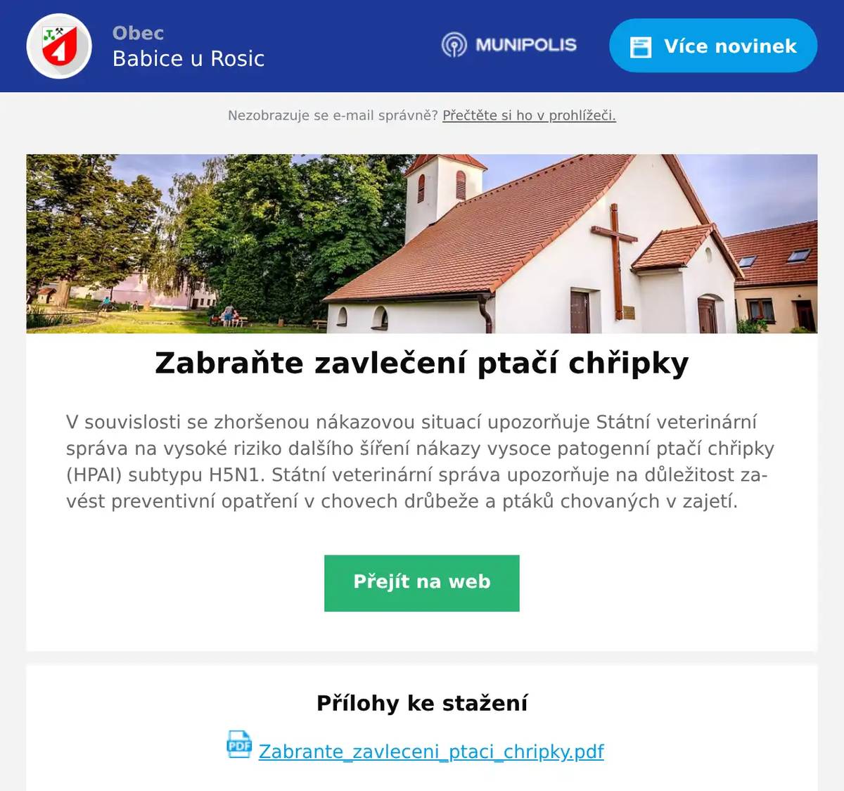 V souvislosti se zhoršenou nákazovou situací upozorňuje Státní veterinární správa na vysoké riziko dalšího šíření nákazy vysoce patogenní ptačí chřipky (HPAI) subtypu H5N1. Státní veterinární správa upozorňuje na důležitost zavést preventivní opatření v chovech drůbeže a ptáků chovaných v zajetí.