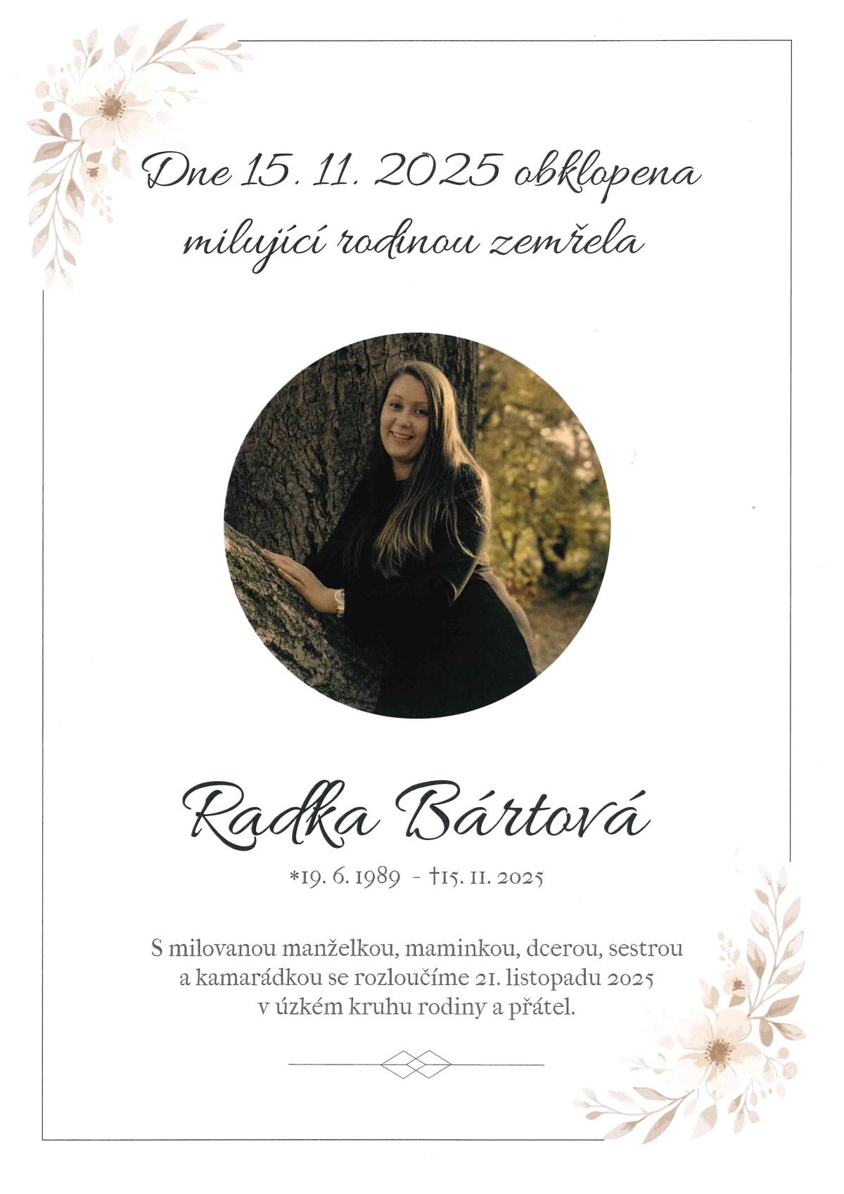 V sobotu 15. 11. zemřela maminka dvou malých dětí, manželka, dcera, kamarádka, naše občanka, paní Radka Bártová. Se soucitem, překvapeni nečekanou ztrátou jsme se rozhodli pro založení sbírky pro jejího manžela a děti, kteří jsou stejně jako my zasaženi náhlou a nečekanou ztrátou nenahraditelného člověka. Zastupitelstvo obce jednomyslně rozhodlo o jednorázové podpoře rodiny ve výši 100.000,- Kč a tato částka již byla poukázána přímo rodině. Pro všechny, kdo by rovněž chtěli jakoukoliv částkou přispět, byl zřízen transparentní účet na kterém bude do 31. 1. 2026 probíhat sbírka, jejíž výtěžek bude následně rovněž převeden rodině. číslo účtu: 131-4190120297 / 0100 Za každý dar ze soucitu, empatie či porozumění, věnovaný na tento účel předem děkujeme. https://www.kb.cz/cs/transparentni-ucty/131-4190120297