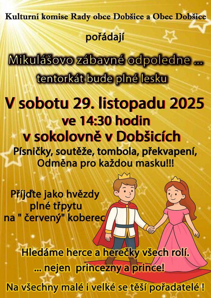 Mikulášovo zábavné odpoledne se uskuteční 29. listopadu 2025 od 14:30 hodin v sokolovně v Dobšicích. Těšit se můžete na pestrý program plný písniček, soutěží, tomboly a zajímavých překvapení. Každá maska obdrží odměnu a pořadatelé se těší na účast všech malých i velkých.