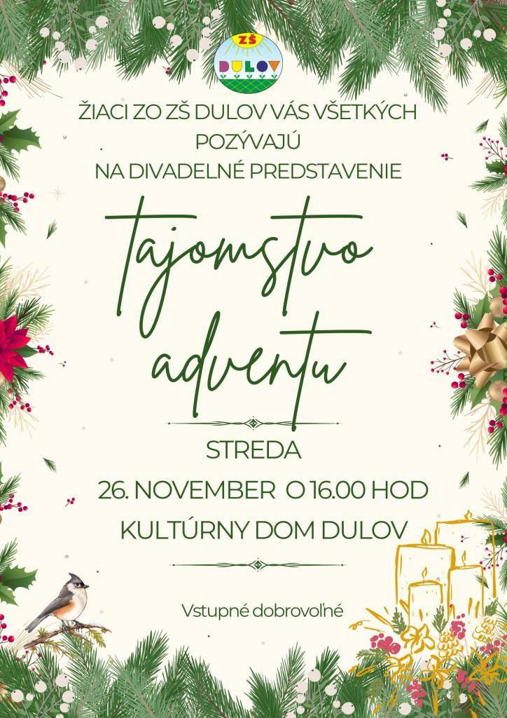 Žiaci zo ZŠ Dulov Vás všetkých pozývajú na divadelné predstavenie Tajomstvo adventu v stredu 26.11.2025 o 16.00 hod. v KD Dulov. Vstupné dobrovoľné